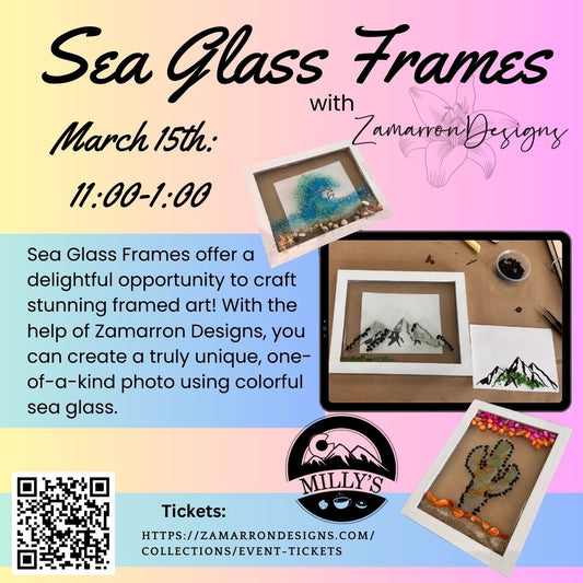 March 15 - Sea Glass Frames at Milly's Community Cafe