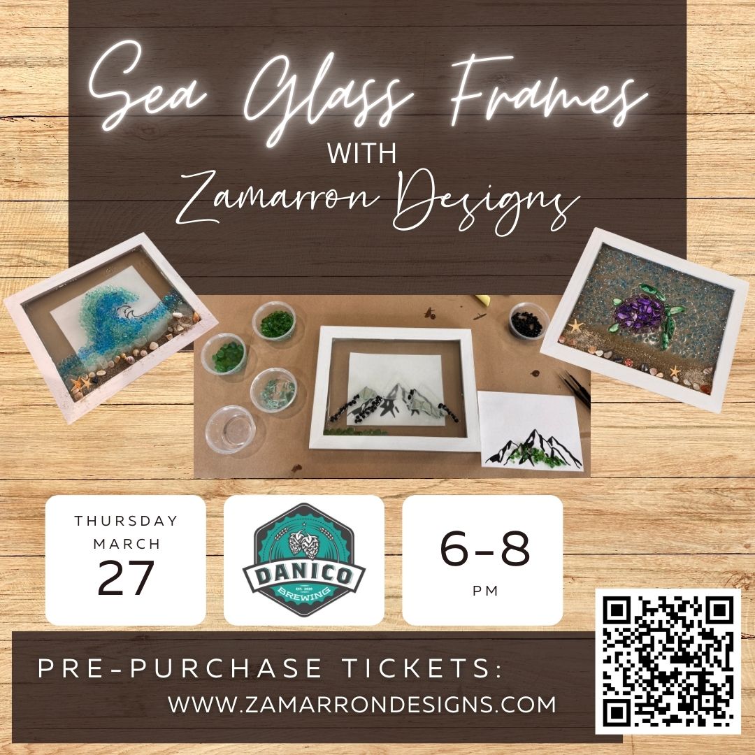 March 27 - Sea Glass Frames at Danico Brewing